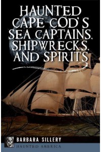 Haunted Cape Cod's Sea Captains, Shipwrecks, and Spirits - Haunted America
