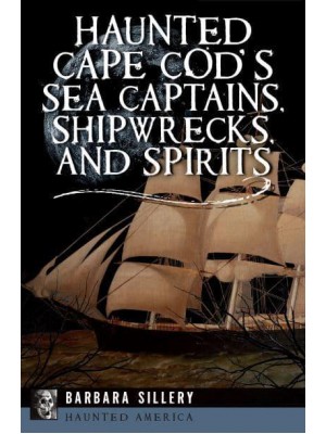 Haunted Cape Cod's Sea Captains, Shipwrecks, and Spirits - Haunted America