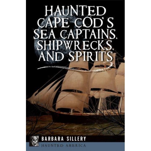 Haunted Cape Cod's Sea Captains, Shipwrecks, and Spirits - Haunted America