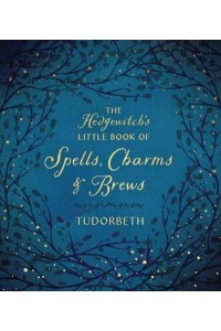 The Hedgewitch's Little Book of Spells, Charms & Brews