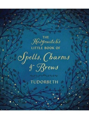 The Hedgewitch's Little Book of Spells, Charms & Brews