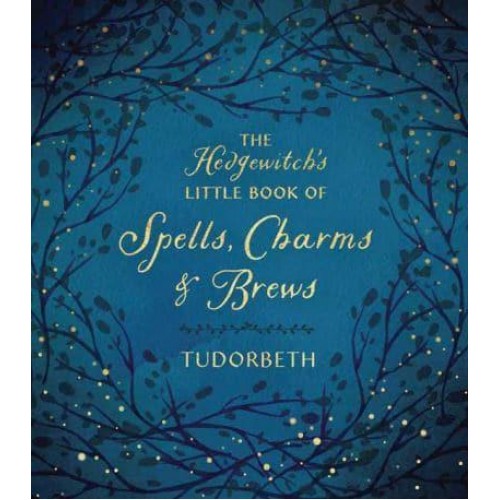 The Hedgewitch's Little Book of Spells, Charms & Brews
