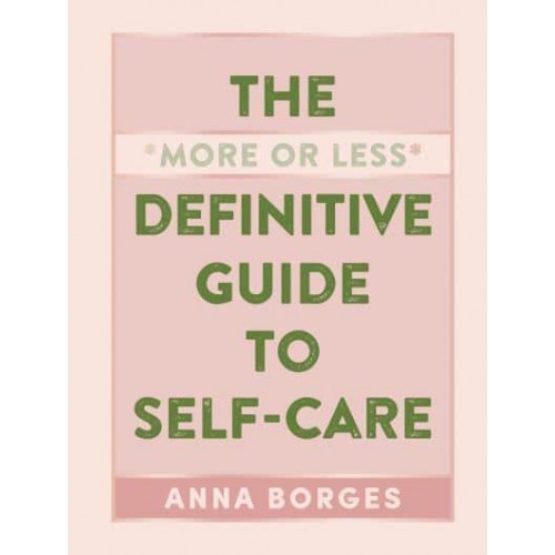 The More or Less Definitive Guide to Self-Care