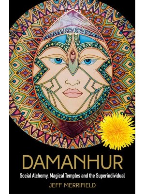 Damanhur Social Alchemy, Magical Temples and the Superindividual