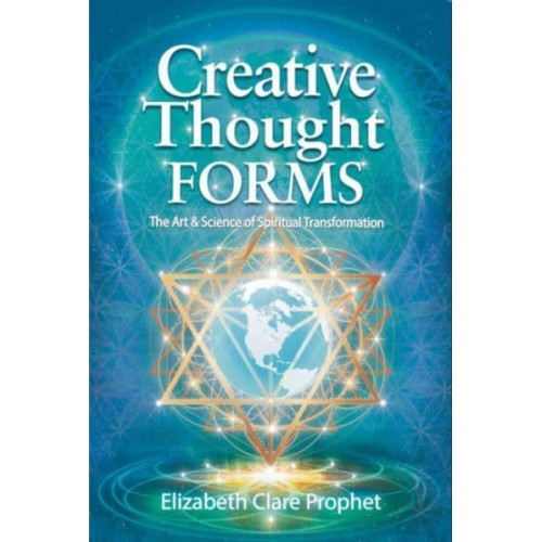 Creative Thought Forms The Art & Science of Spiritual Transformation
