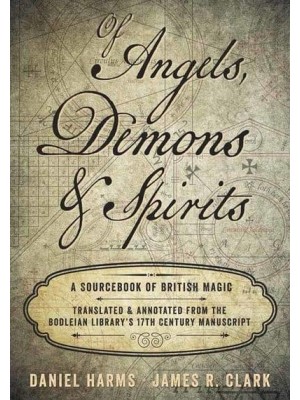Of Angels, Demons, and Spirits A Sourcebook of British Magic