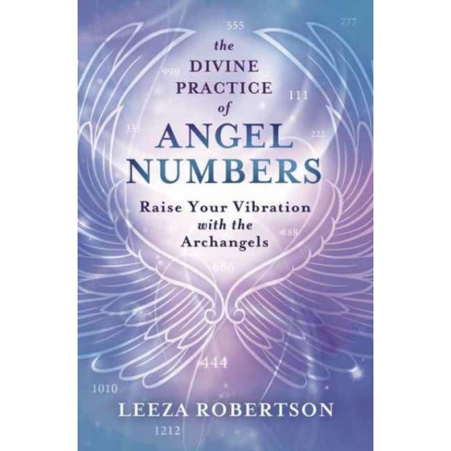 The Divine Practice of Angel Numbers Raise Your Vibration With the Archangels
