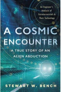 A Cosmic Encounter A True Story of an Alien Abduction