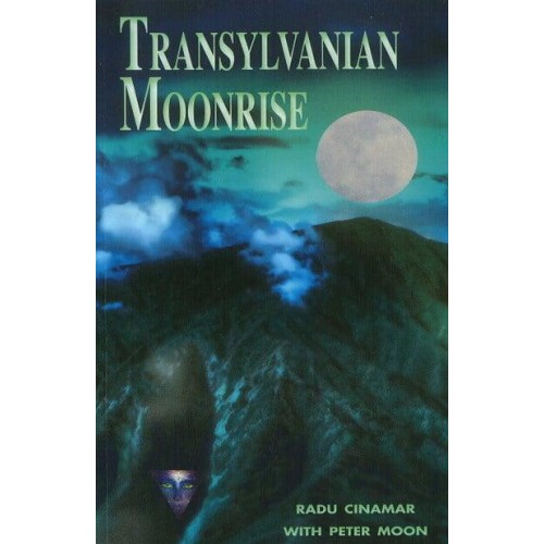 Transylvanian Moonrise A Secret Initiation in the Mysterious Land of the Gods