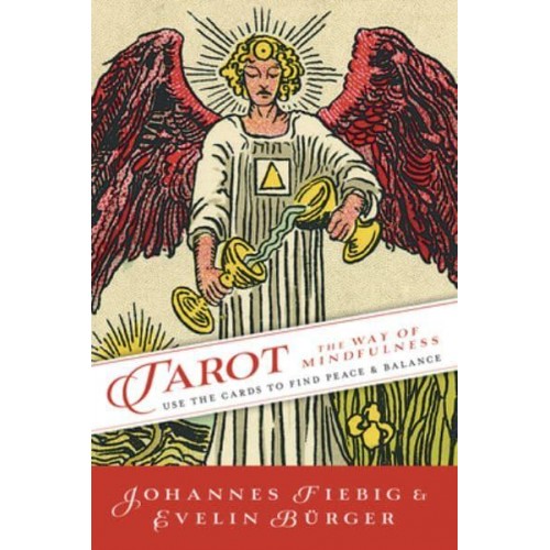 Tarot: The Way to Mindfulness Use the Cards to Find Peace & Balance