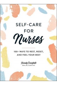 Self-Care for Nurses 100+ Ways to Rest, Reset, and Feel Your Best
