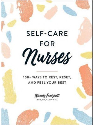 Self-Care for Nurses 100+ Ways to Rest, Reset, and Feel Your Best