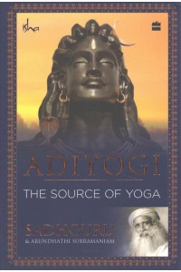 Adiyogi:The Source of Yoga