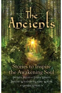The Ancients Stories to Inspire the Awakening Soul