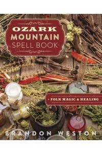 Ozark Mountain Spell Book Folk Magic & Healing