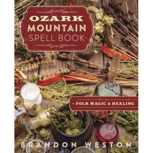 Ozark Mountain Spell Book Folk Magic & Healing