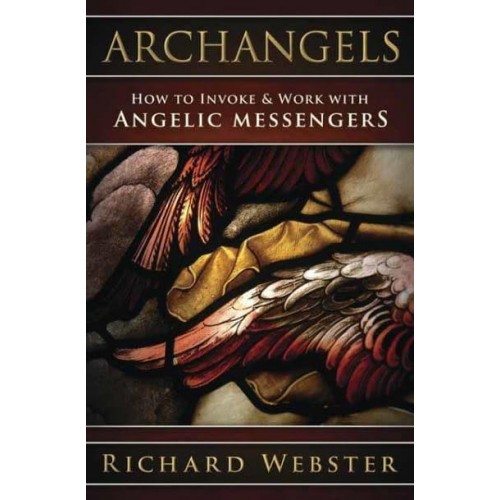 Archangels How to Invoke & Work With Angelic Messengers