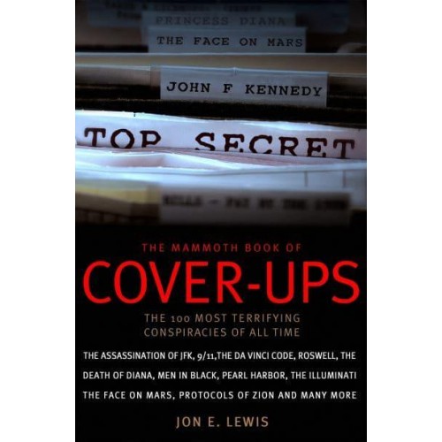 The Mammoth Book of Cover-Ups An Encyclopedia of Conspiracy Theories - Mammoth Books