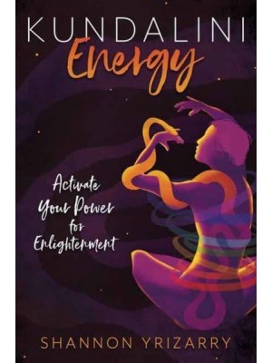 Kundalini Energy Activate Your Power for Enlightenment