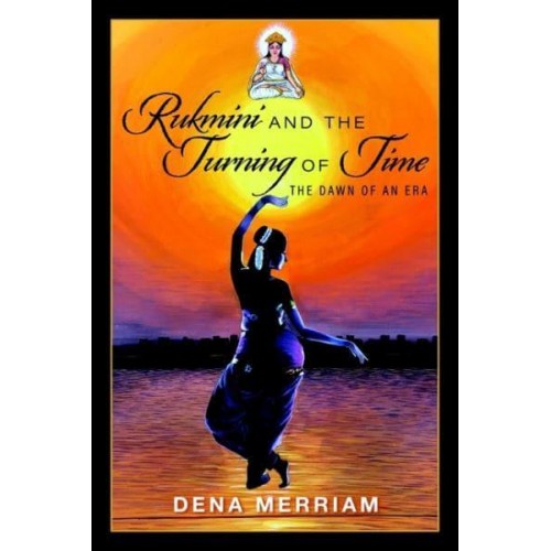 Rukmini and the Turning of Time The Dawn of an Era