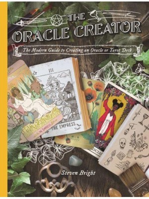 The Oracle Creator The Modern Guide to Creating an Oracle or Tarot Deck