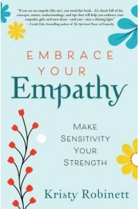 Embrace Your Empathy Making Sensitivity Your Strength