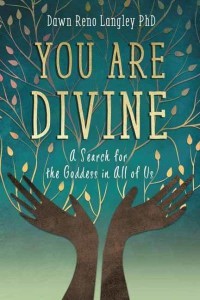 You Are Divine A Search for the Goddess in All of Us