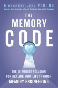 The Memory Code The 10-Minute Solution for Healing Your Life Through Memory Engineering