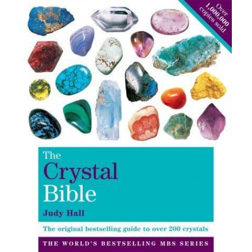 The Crystal Bible Volume 1 The Definitive Guide to Over 200 Crystals - Godsfield Bibles