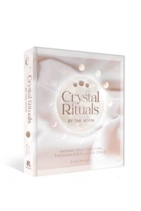 Crystal Rituals by the Moon Raising Your Vibration Through Every Cycle