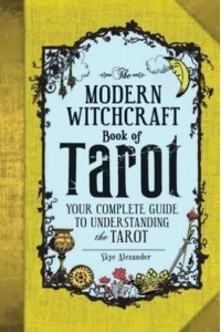 The Modern Witchcraft Book of Tarot Your Complete Guide to Understanding the Tarot - Modern Witchcraft