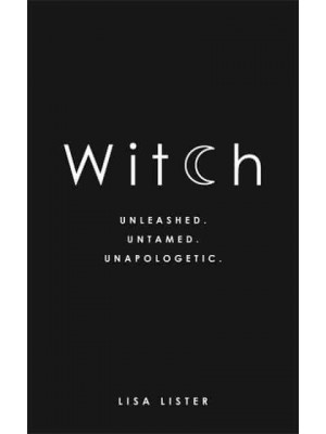 Witch Unleashed, Untamed, Unapologetic