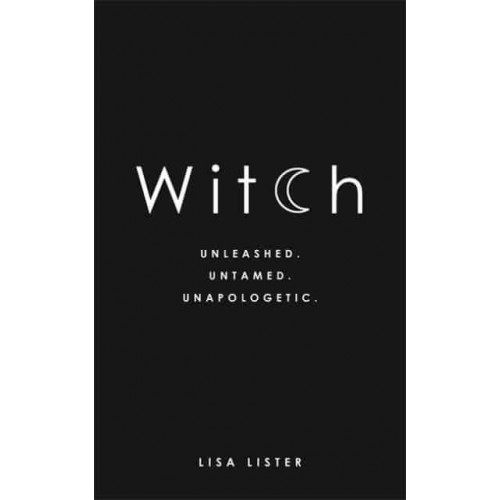 Witch Unleashed, Untamed, Unapologetic