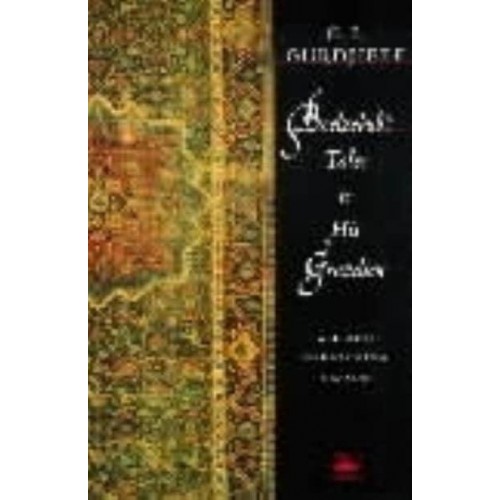 Beelzebub's Tales to His Grandson An Objectively Impartial Criticism of the Life of Man - All and Everything.