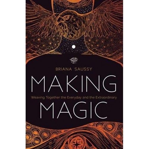 Making Magic Weaving Together the Everyday and the Extraordinary