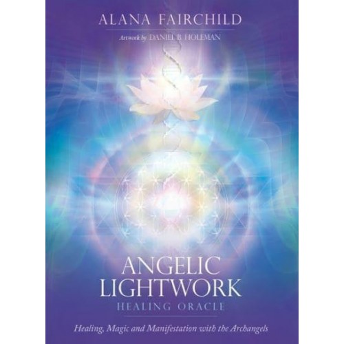Angelic Lightwork Healing Oracle Healing, Magic and Manifestation With the Archangels
