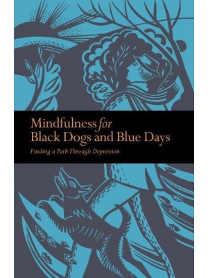 Mindfulness for Black Dogs & Blue Days Finding a Path Through Depression - Mindfulness Series