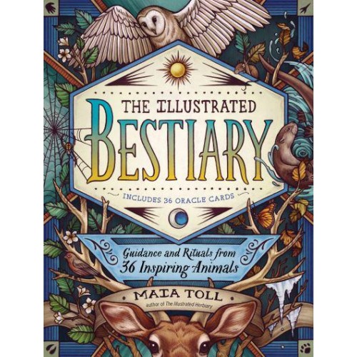 The Illustrated Bestiary Guidance and Rituals from 36 Inspiring Animals
