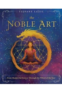 The Noble Art From Shadow to Essence Through the Wheel of the Year