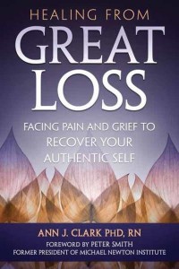 Healing from Great Loss Facing Pain and Grief to Recover Your Authentic Self