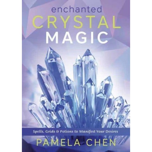 Enchanted Crystal Magic Spells, Grids & Potions to Manifest Your Desires