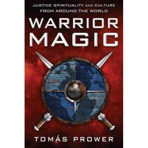 Warrior Magic Justice Spirituality and Culture from Around the World
