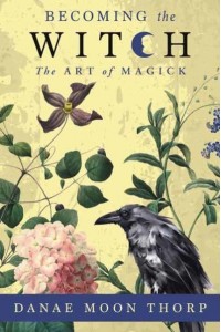 Becoming the Witch The Art of Magick