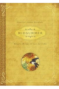 Midsummer Rituals, Recipes and Lore for Litha