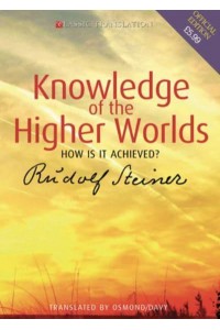 Knowledge of the Higher Worlds How Is It Achieved?