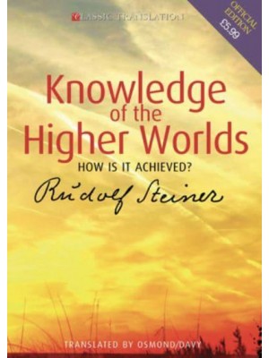 Knowledge of the Higher Worlds How Is It Achieved?