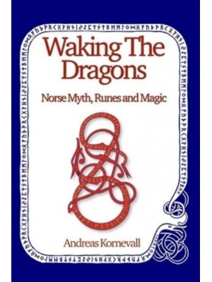 Waking The Dragons Norse Myth, Folklore, Runes and Magic