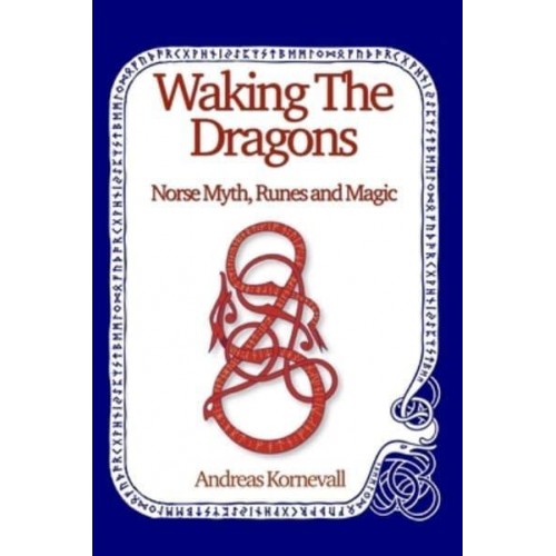 Waking The Dragons Norse Myth, Folklore, Runes and Magic