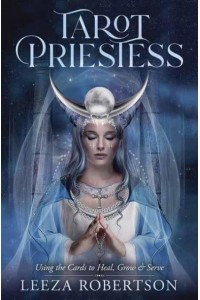 Tarot Priestess Using the Cards to Heal, Grow & Serve