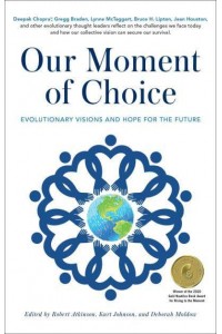Our Moment of Choice Evolutionary Visions and Hope for the Future